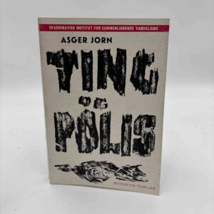 Asger Jorn: Ting og Polis