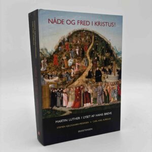 Carl Axel Aurelius og Steffen Kjeldgaard-Pedersen: Nåde og fred i Kristus! – Martin Luther i lyset af hans breve