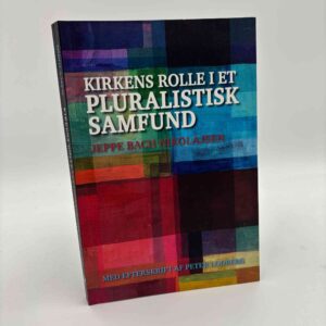 Jeppe Bach Nikolajsen: Kirkens rolle i et pluralistisk samfund