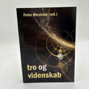 Peter Øhrstrøm (red.): Tro og videnskab