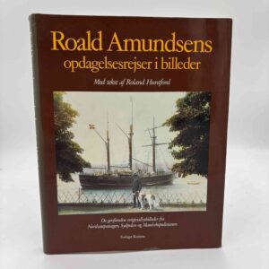 Roland Huntford: Roald Amundsens opdagelsesrejser i billeder