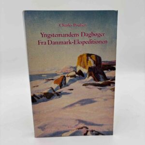 Charles Poulsen: Yngstemandens Dagbøger Fra Danmark-Ekspeditionen 1906-1908