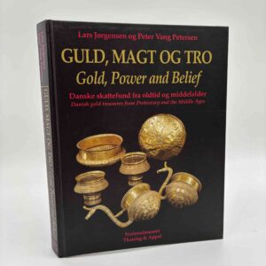 Lars Jørgensen: Guld, magt og tro - danske skattefund fra oldtid og middelalder