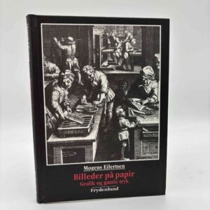 Mogens Eilertsen: Billeder på papir - Grafik og gamle tryk