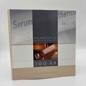 Klaus Jensen: Bekæmpelse af infektionssygdomme - Statens Serum Institut 1902-2002