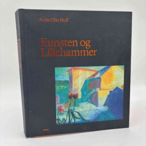 Svein Olav Hoff  Svein Olav Hoff: Kunsten og Lillehammer