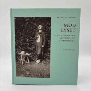 Esben Tange: Mod lyset - Rued Langgaard, musikken og symbolismen
