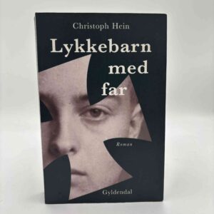 Christoph Hein: Lykkebarn med Far - roman