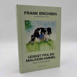 Frank Erichsen og Susanne Sayers: Udsigt fra en malkeskammel - tanker fra Kastaniegaarden