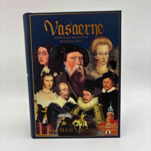 Herman Lindquist: Vasaerne - Sveriges mægtige kongeslægt