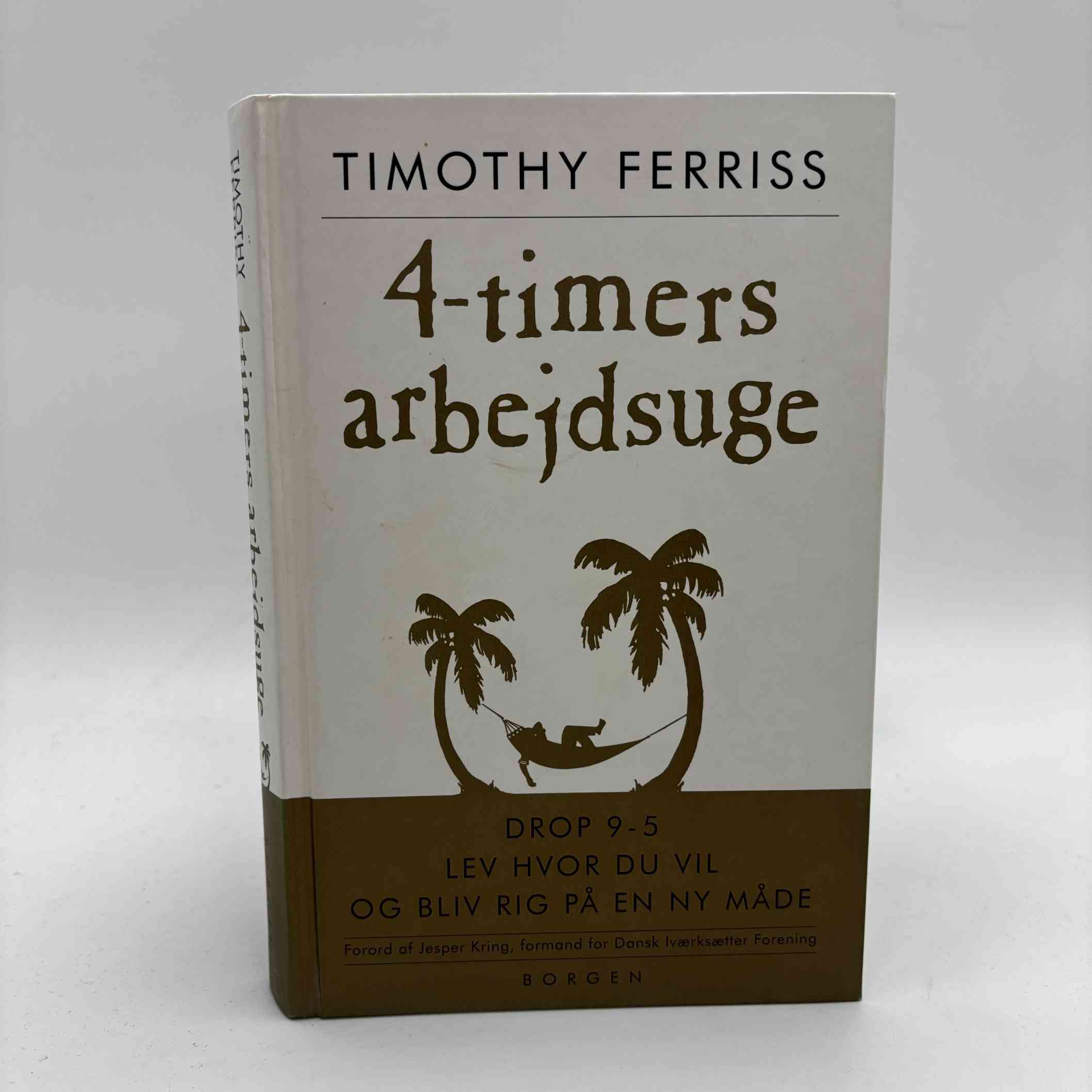 Timothy Ferriss: 4-timers arbejdsuge - drop 9-5, bo hvor du vil og bliv rig på en ny måde