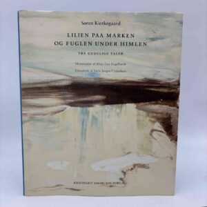 Søren Kierkegaard: Lilien på Marken og Fuglen under Himlen - tre gudelige Taler - signeret