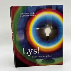 Tor Nørretranders og Olafur Eliasson: Lys! - om lys i livet og liv i lyset