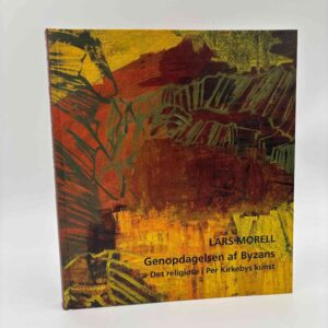 Lars Morell: Genopdagelsen af Byzans - det religiøse i Per Kirkebys kunst