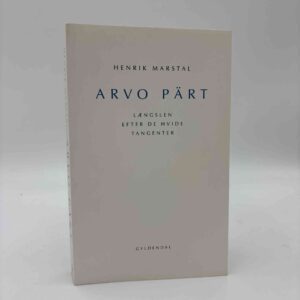Henrik Marstal: Arvo Pärt - Længslen efter de hvide tangenter