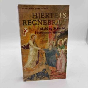 Sven-Aage Jørgensen: Hjertets regnebræt - skyld og skærsild i europæisk litteratur fra Dante til Graham Greene