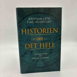 Kristian Leth og Eske Willerslev: Historien om det hele - fortællinger om magi og videnskab