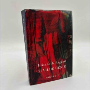 Elisabeth Rygård: Ti vilde heste