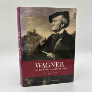 Barry Millington: Richard Wagner - troldmanden fra Bayreuth
