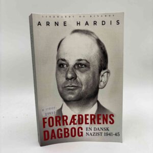 Arne Hardis: Forræderens dagbog - en dansk nazist 1941-45