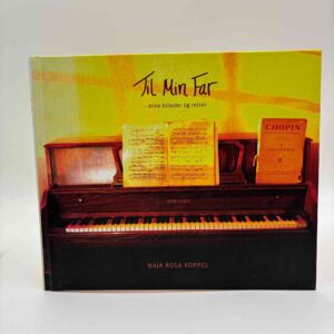 Naja Rosa Koppel: Til min far - mine billeder og rejser