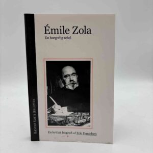 Eric Danielsen: Emile Zola - en borgerlig rebel. En kritisk biografi.