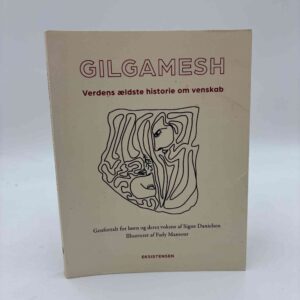 Signe Danielsen: Gilgamesh – Verdens ældste historie om venskab
