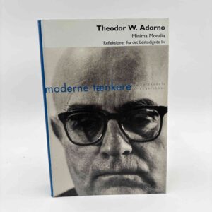 Theodor W. Adorno: Minima moralia - reflektioner fra det beskadigede liv