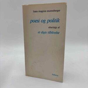 Hans Magnus Enzensberger: Poesi og politik - efterfulgt af et digts tilblivelse
