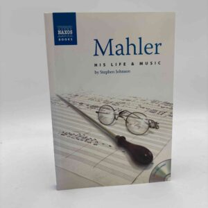 Stephen Johnson: Mahler - His Life and Music