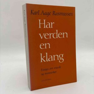 Karl Aage Rasmussen: Har verden en klang - Essays om musik og mennesker