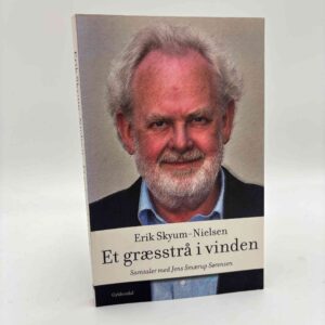 Erik Skyum-Nielsen: Et græsstrå i vinden - samtaler med Jens Smærup Sørensen