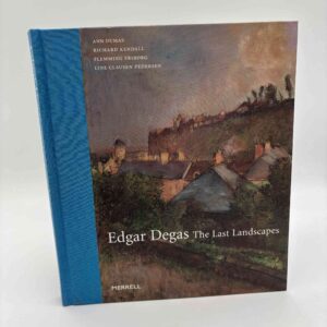 Ann Dumas: Edgar Degas - The Last Landscapes