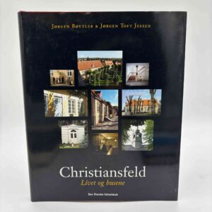 Jørgen Bøytler og Jørgen Toft Jessen: Christiansfeld. Livet og husene