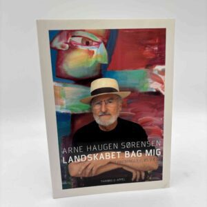 Arne Haugen Sørensen: Landskabet bag mig - Erindringer i løs vægt