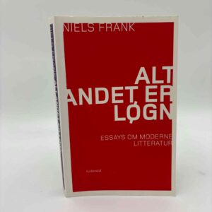 Niels Frank: Alt andet er løgn - Essays om litteratur