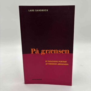Lars Sandbeck: På grænsen - et teologisk portræt af Theodor Jørgensen