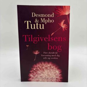 Desmond Tutu og Mpho Tutu: Tilgivelsens bog - fire skridt til forsoning med dig selv og verden