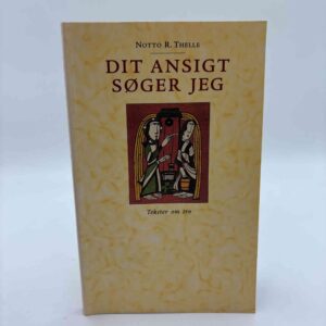 Notto R. Thelle: Dit ansigt søger jeg – tekster om tro