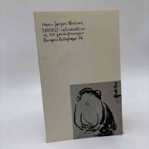 Hans-Jørgen Nielsen: Haiku - Introduktion og 150 gendigtninger
