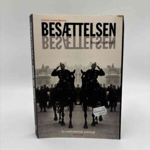 Jakob Sørensen: Besættelsen - hvad nu hvis? - en kontrafaktisk antologi