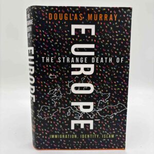 Douglas Murray: The Strange Death of Europe - Immigration, Identity, Islam