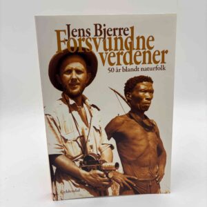 Jens Bjerre: Forsvundne verdener - 50 år blandt naturfolk