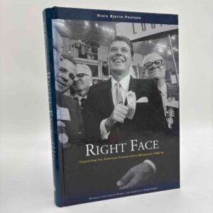 Niels Bjerre-Poulsen: Right Face - Organizing the American Conservative Movement 1945-65