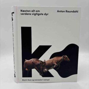 Anton Raundahl: Ko – næsten alt om verdens vigtigste dyr - Bind 2: Koen og mennesket i samspil