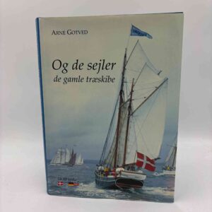 Arne Gotved: Og de sejler - de gamle træskibe