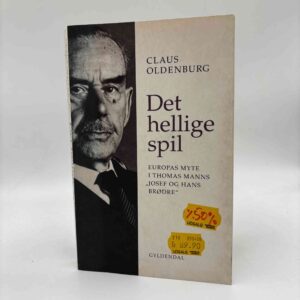 Claus Oldenburg: Det hellige spil - Europas myte i Thomas Manns "Josef og hans brødre"