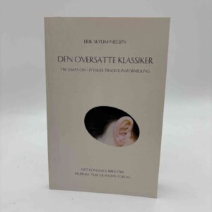 Erik Skyum-Nielsen: Den oversatte klassiker - tre essays om litterær traditionsformidling