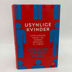 Caroline Criado Perez: Usynlige kvinder - Skævvredne data i en verden designet til mænd