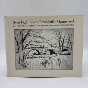 Sven Tägil og Victor Brockdorff: Grænseland. En historisk rejse i skånsk-danske grænseområder